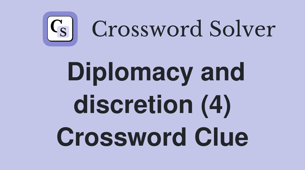 Diplomacy and discretion (4) Crossword Clue