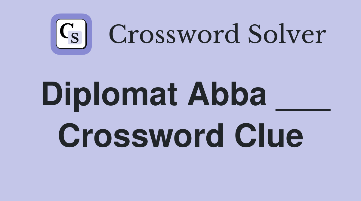 Diplomat Abba ___ Crossword Clue