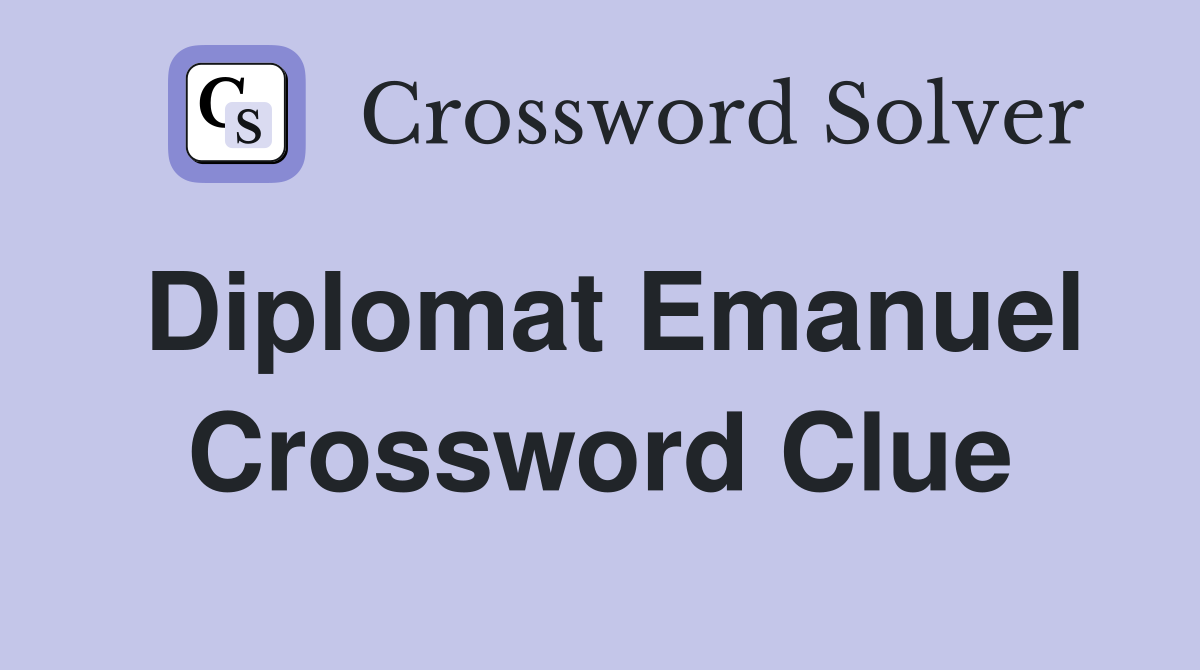 Diplomat Emanuel Crossword Clue