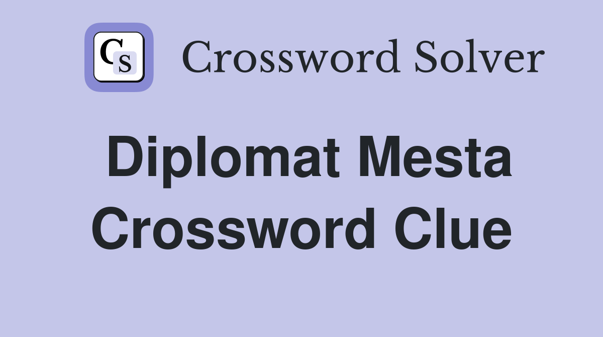 Diplomat Mesta Crossword Clue