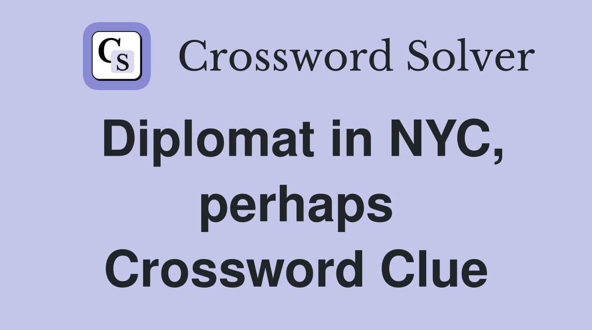 Diplomat in NYC, perhaps Crossword Clue