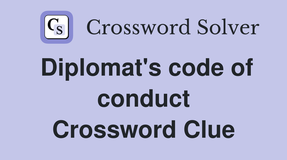 Diplomat's code of conduct Crossword Clue