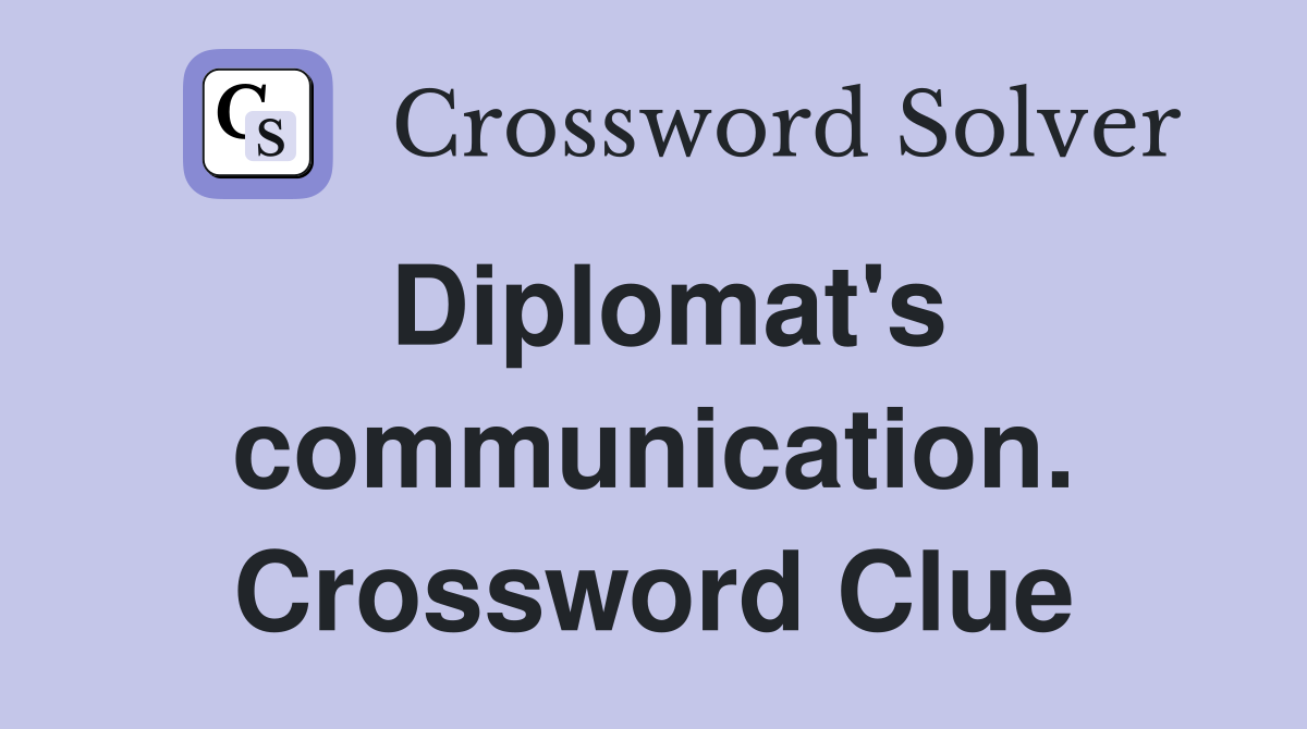 Diplomat's communication. Crossword Clue