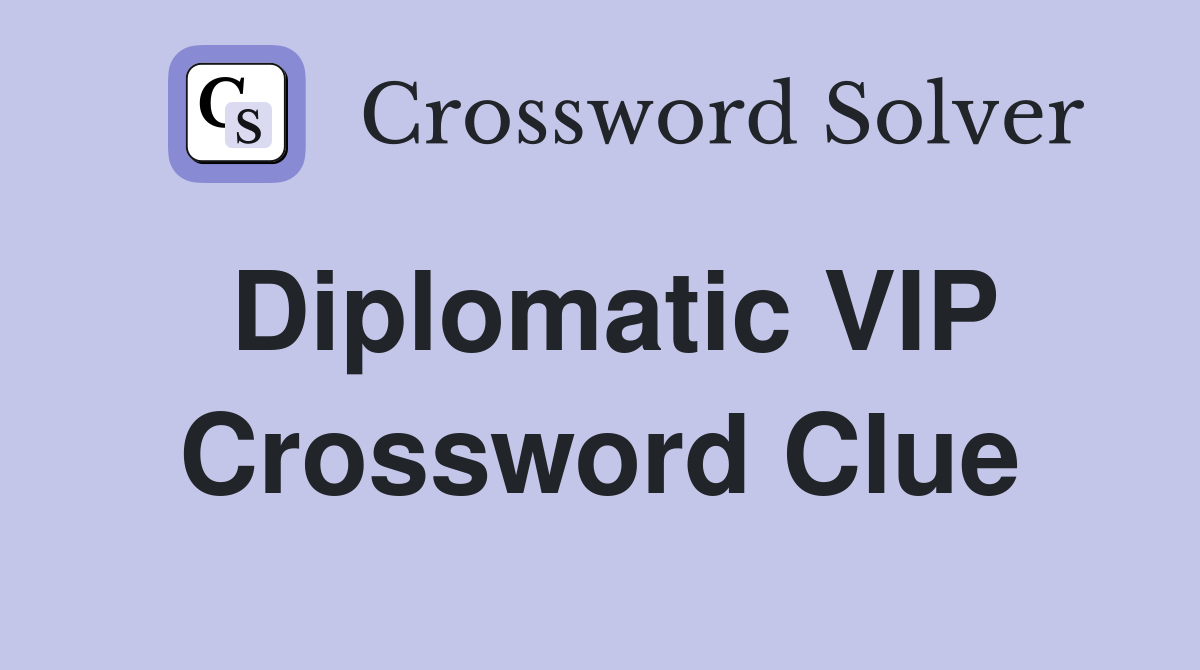 Diplomatic VIP Crossword Clue