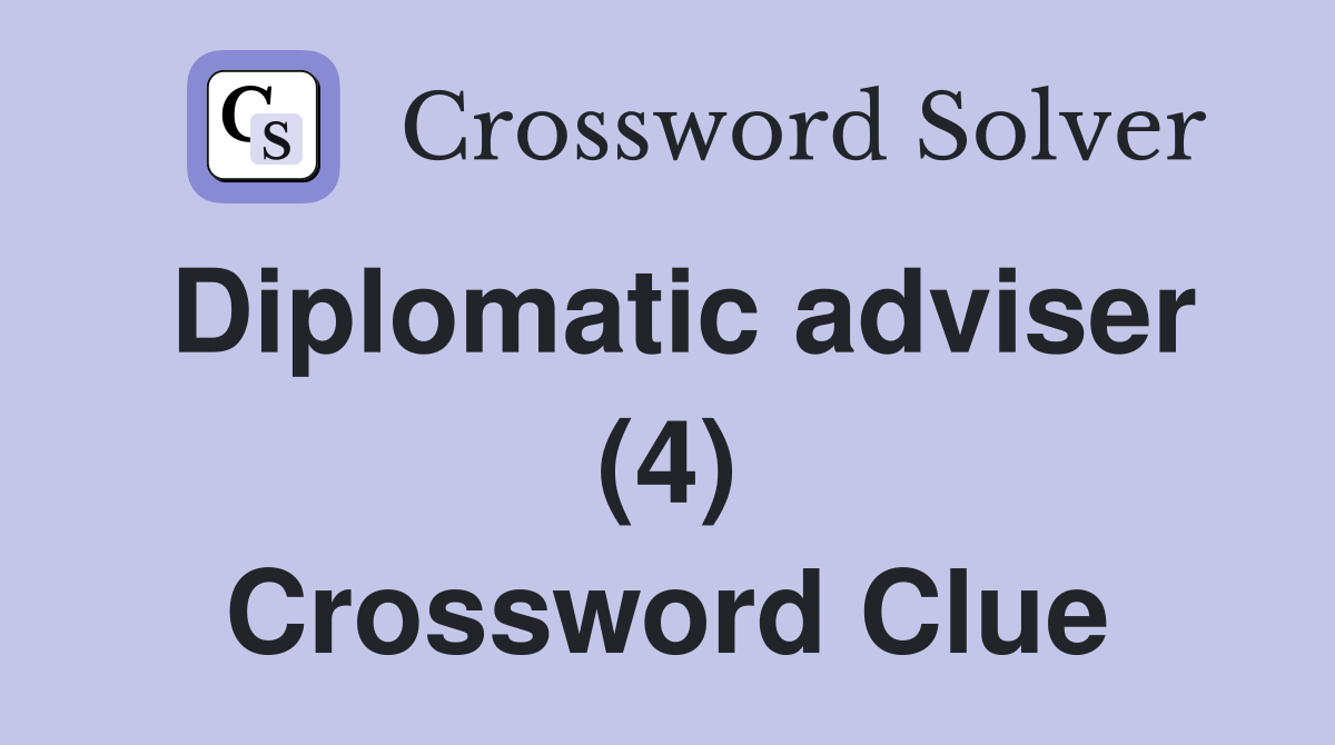 Diplomatic adviser (4) Crossword Clue