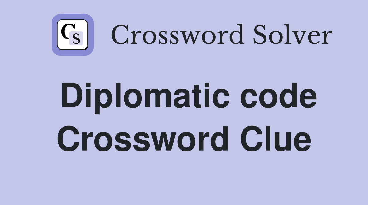 Diplomatic code Crossword Clue