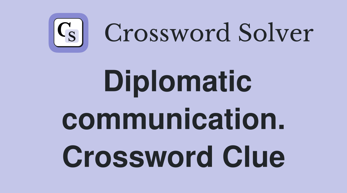 Diplomatic communication. Crossword Clue