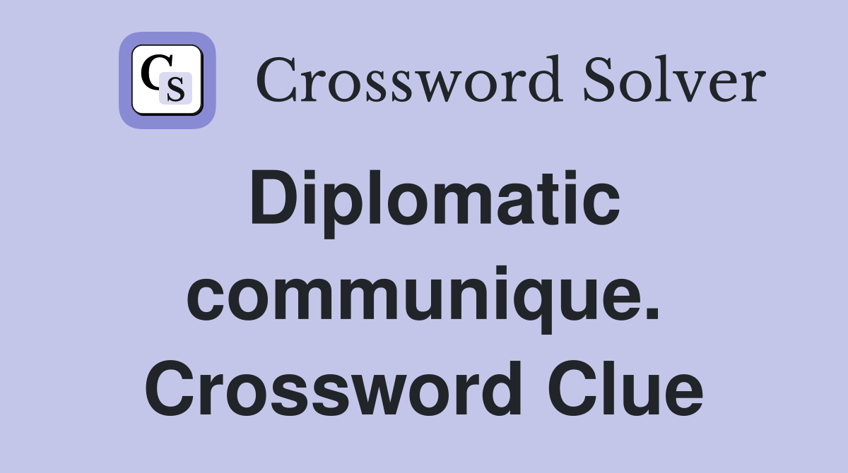 Diplomatic communique. Crossword Clue