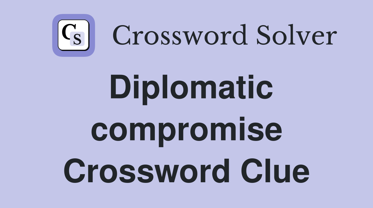 Diplomatic compromise Crossword Clue