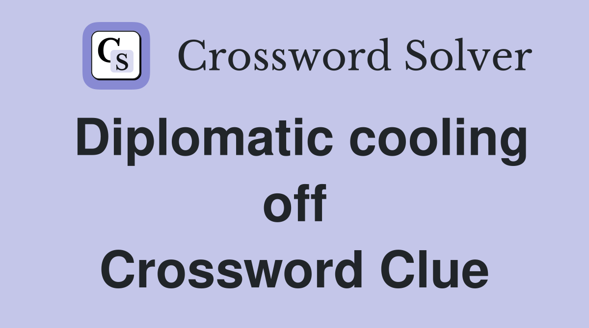 Diplomatic cooling off Crossword Clue
