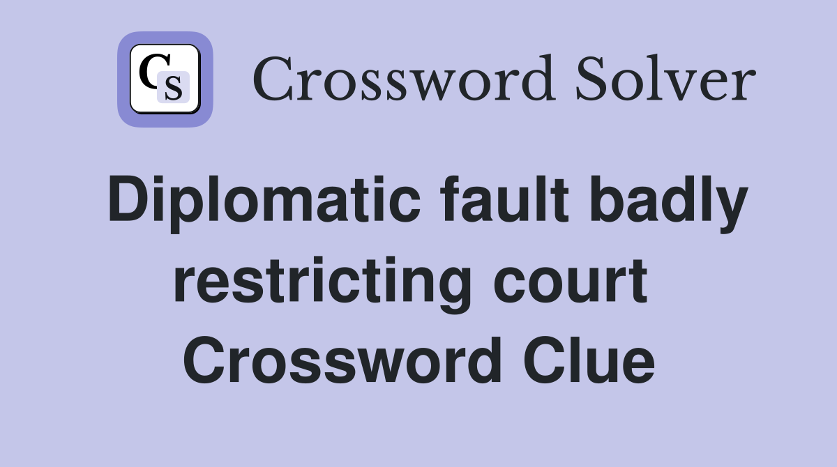 Diplomatic fault badly restricting court  Crossword Clue
