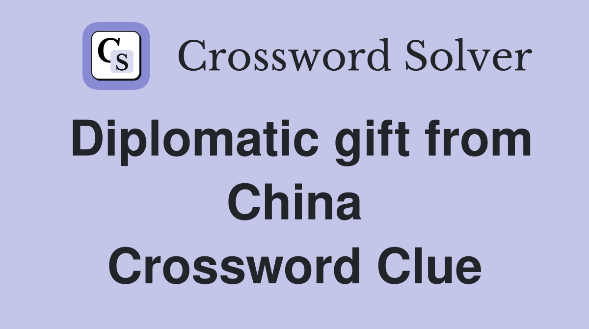 Diplomatic gift from China Crossword Clue