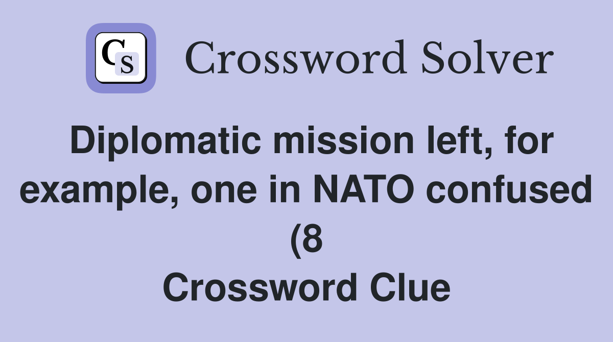 Diplomatic mission left for example one in NATO confused (8 Diplomatic mission left for example one in NATO confused (8