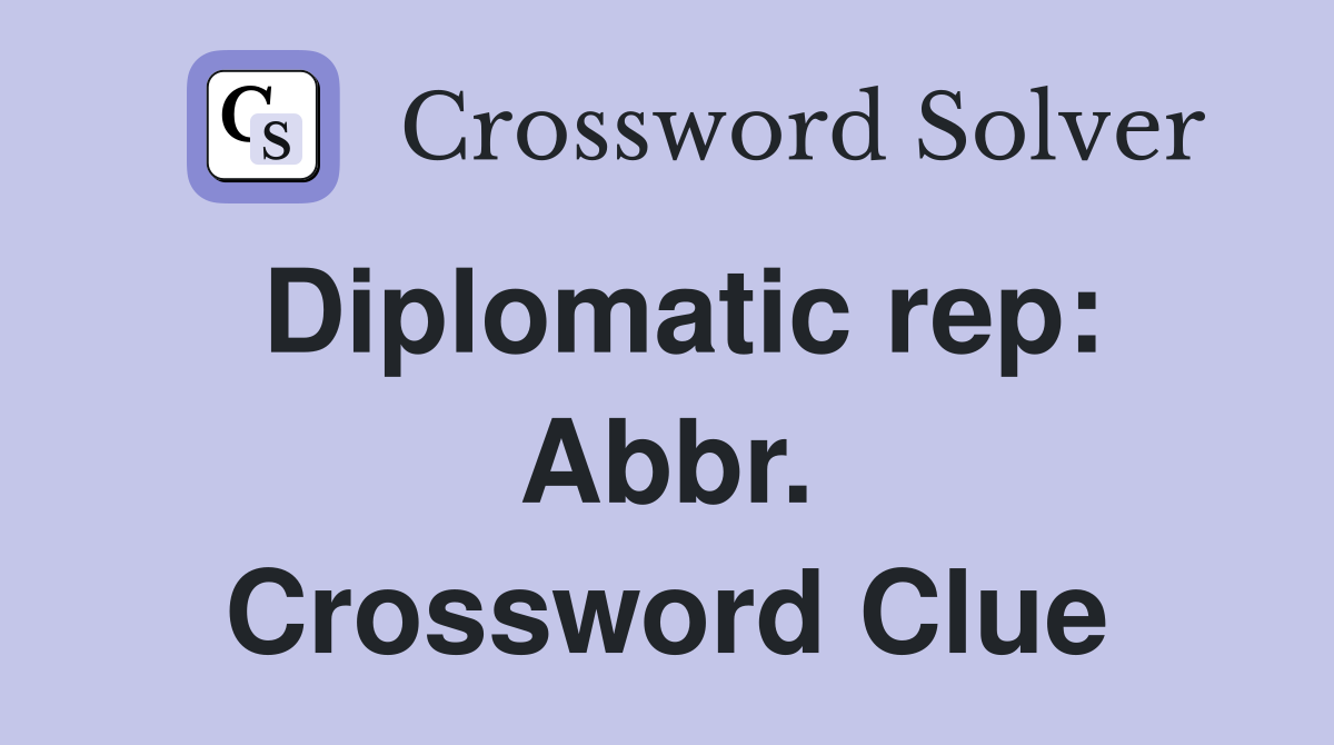 Diplomatic rep: Abbr. Crossword Clue