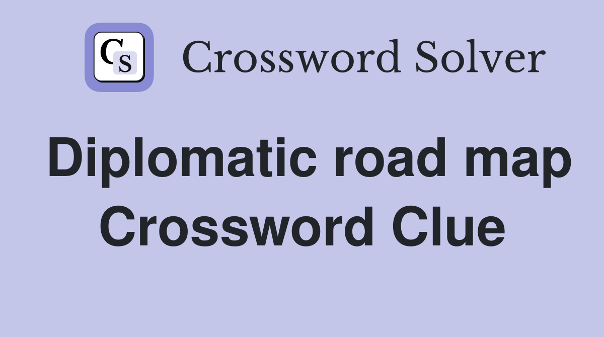 Diplomatic road map Crossword Clue