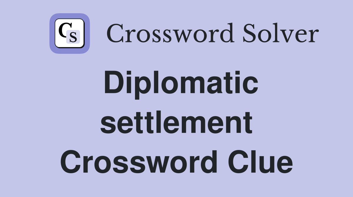 Diplomatic settlement Crossword Clue