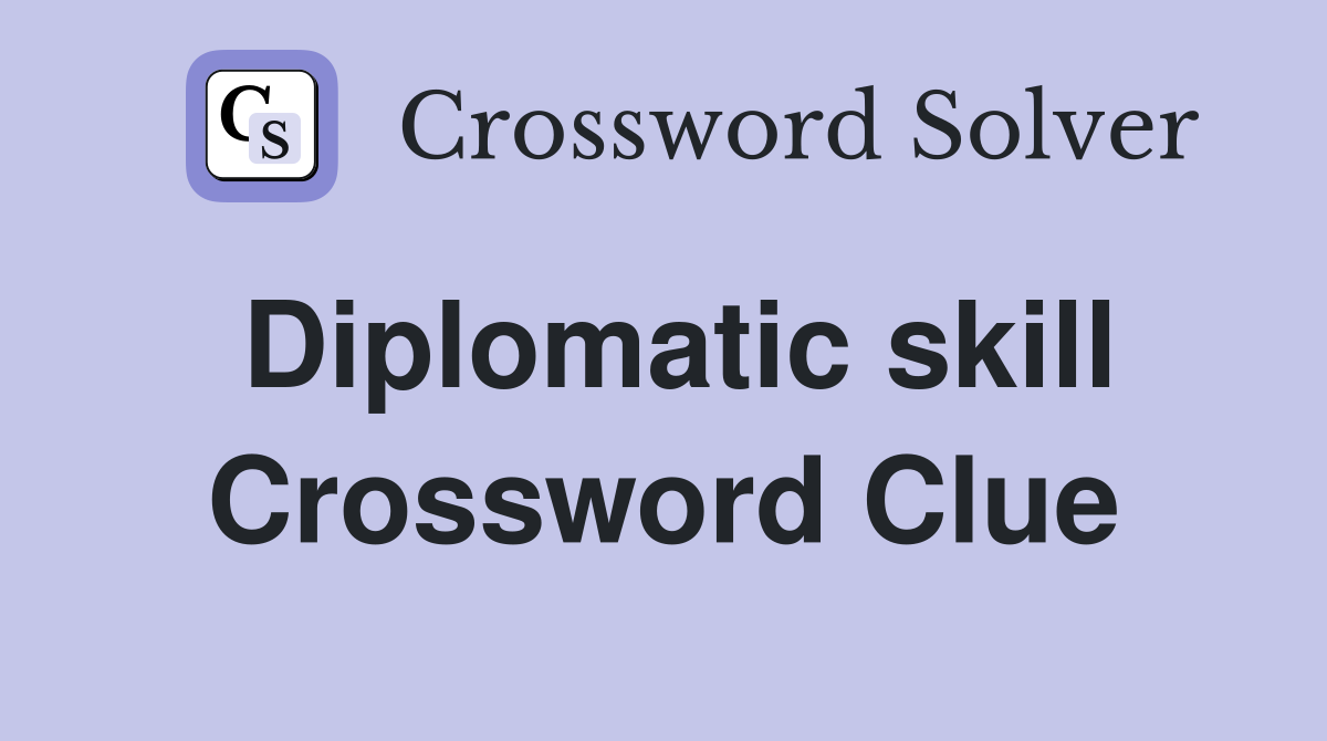 Diplomatic skill Crossword Clue