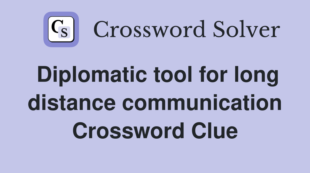 Diplomatic tool for long distance communication Crossword Clue