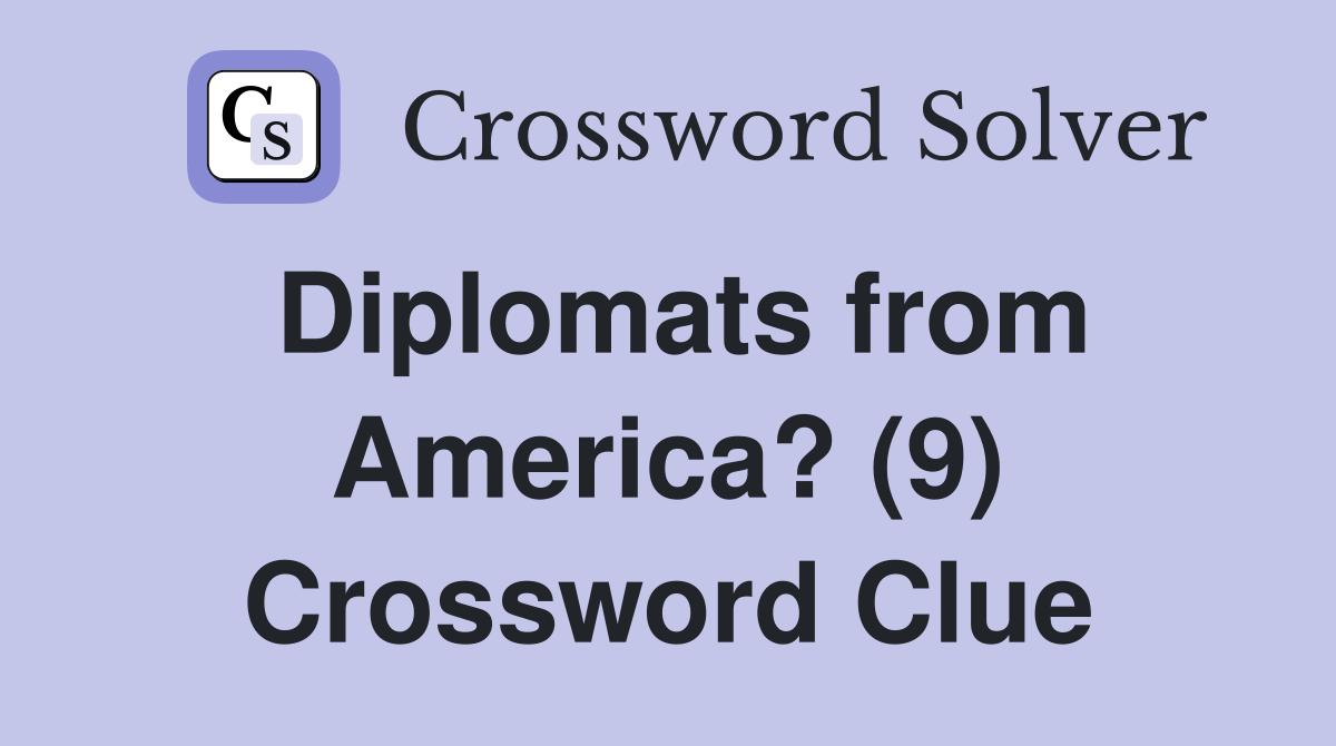 Diplomats from America? (9) Crossword Clue
