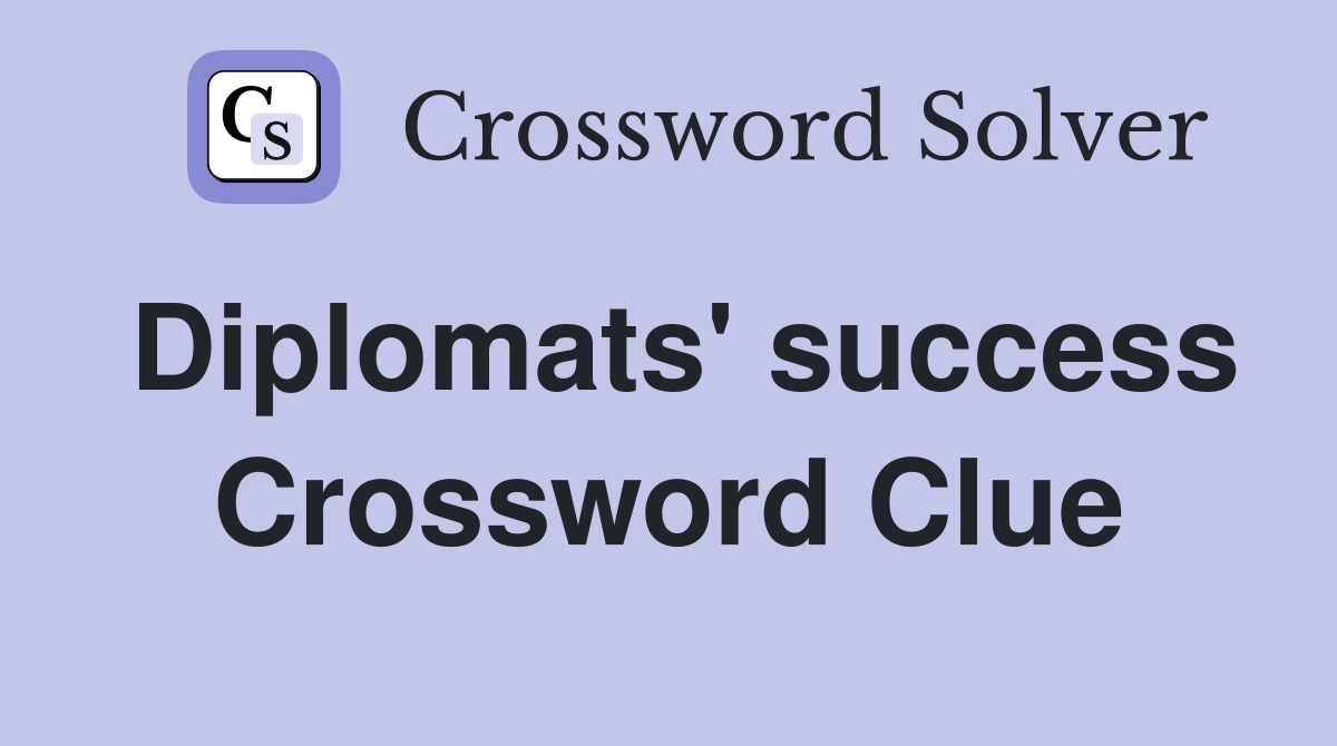 Diplomats' success Crossword Clue