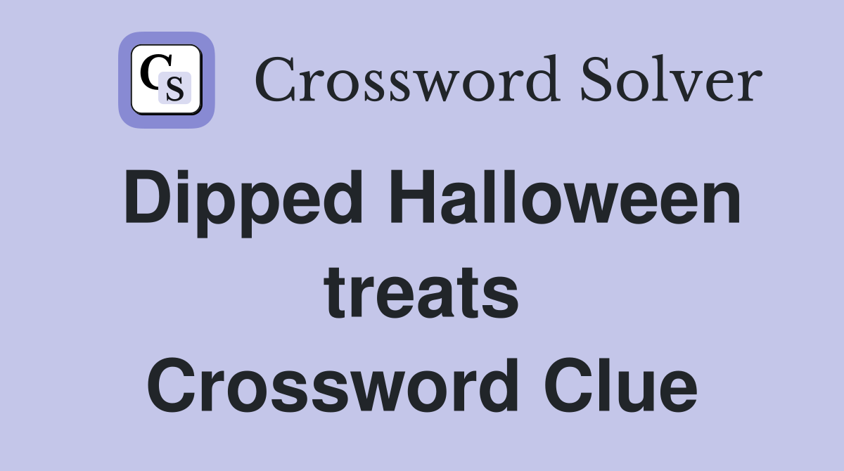 Dipped Halloween treats Crossword Clue