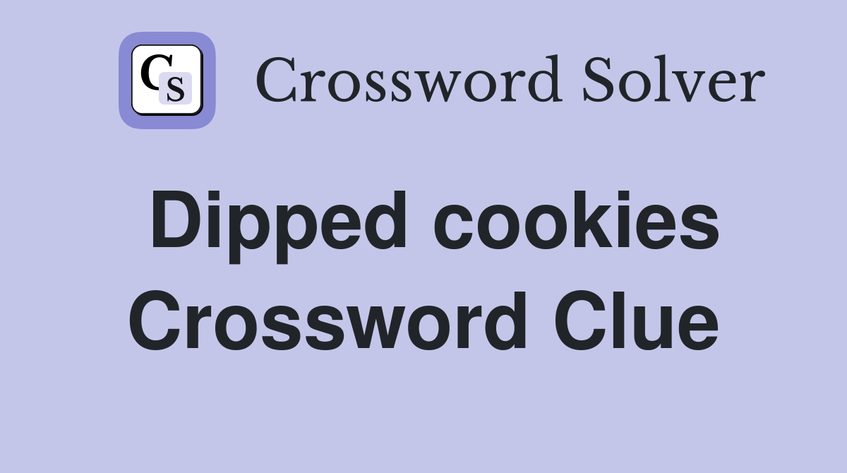 Dipped cookies Crossword Clue