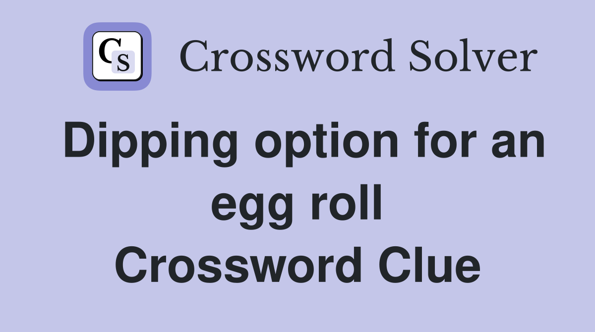 Dipping option for an egg roll Crossword Clue