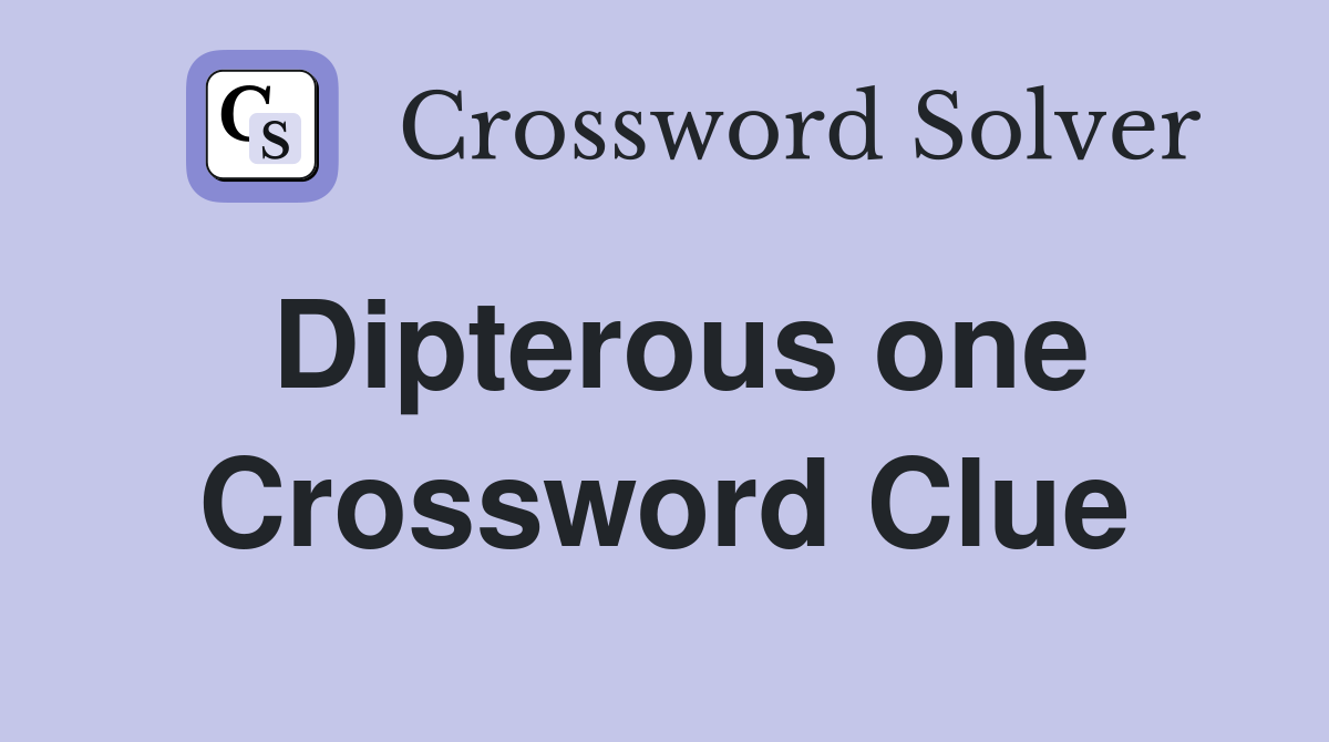 Dipterous one Crossword Clue