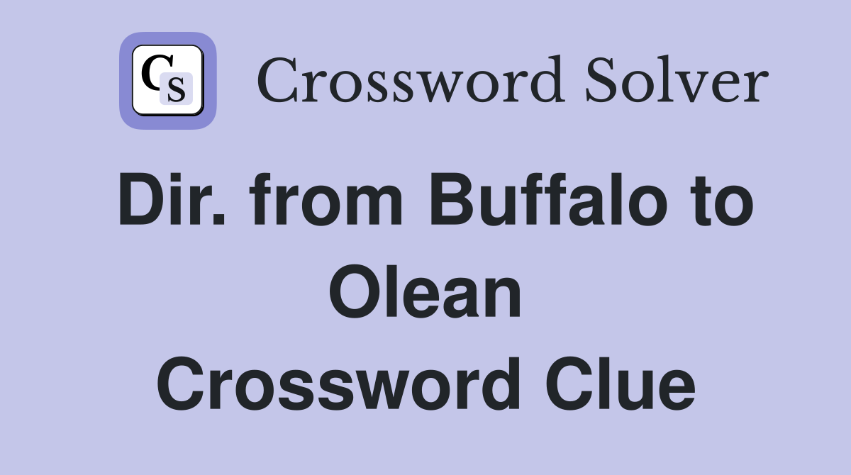 Dir. from Buffalo to Olean Crossword Clue