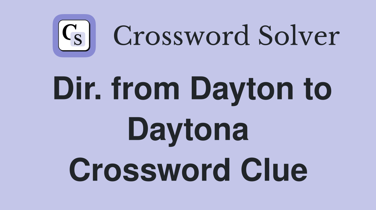 Dir. from Dayton to Daytona Crossword Clue