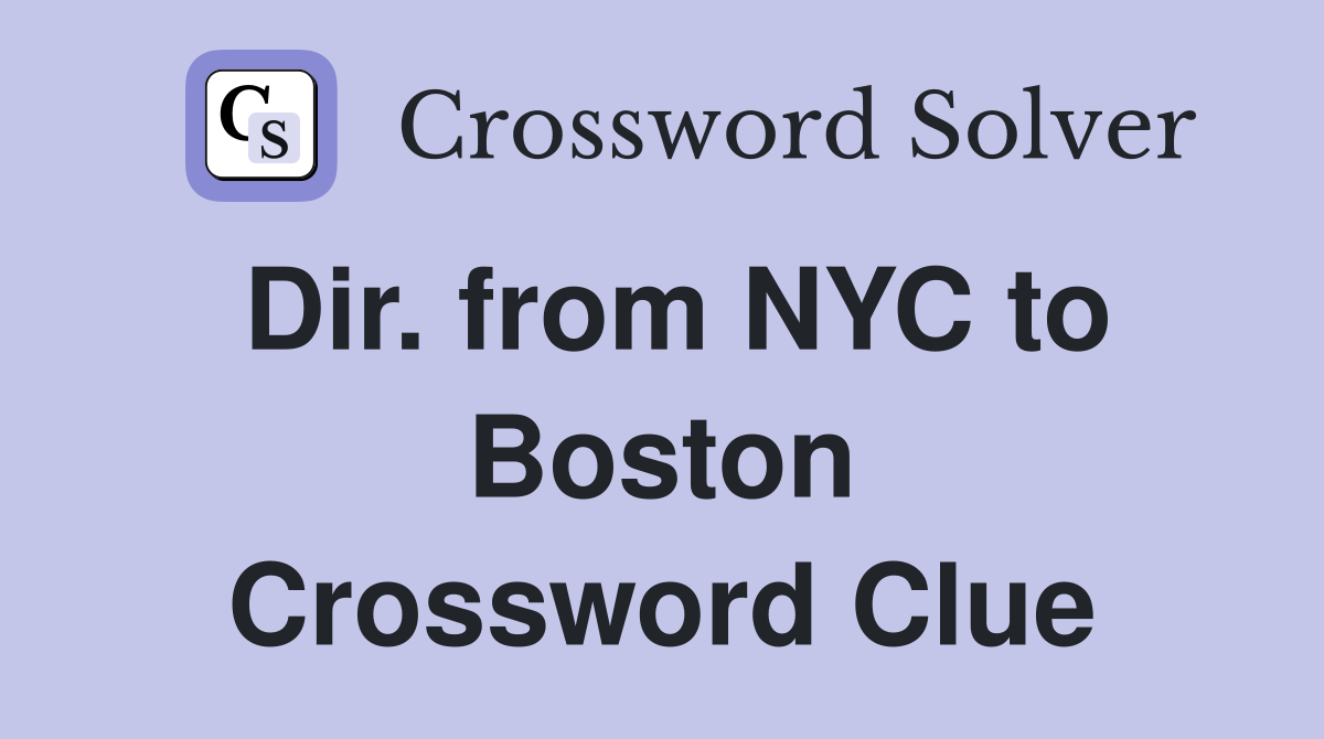 Dir. from NYC to Boston Crossword Clue