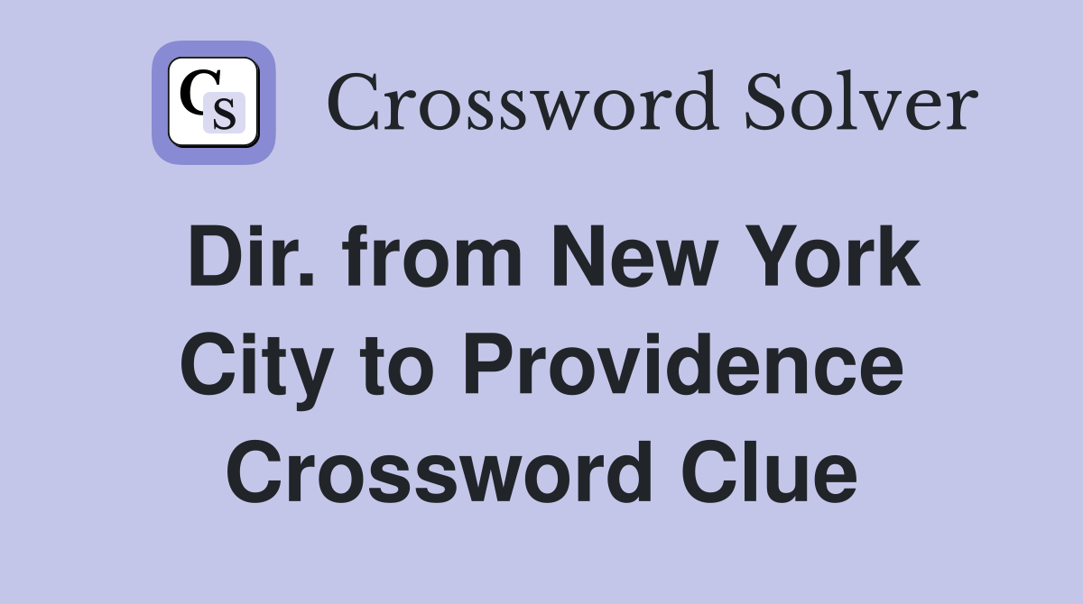 Dir. from New York City to Providence Crossword Clue
