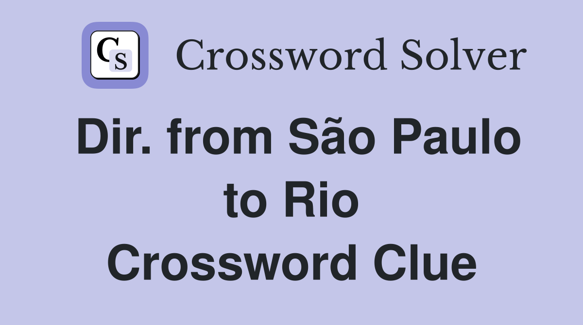 Dir. from São Paulo to Rio Crossword Clue