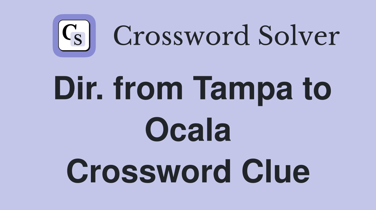 Dir. from Tampa to Ocala Crossword Clue