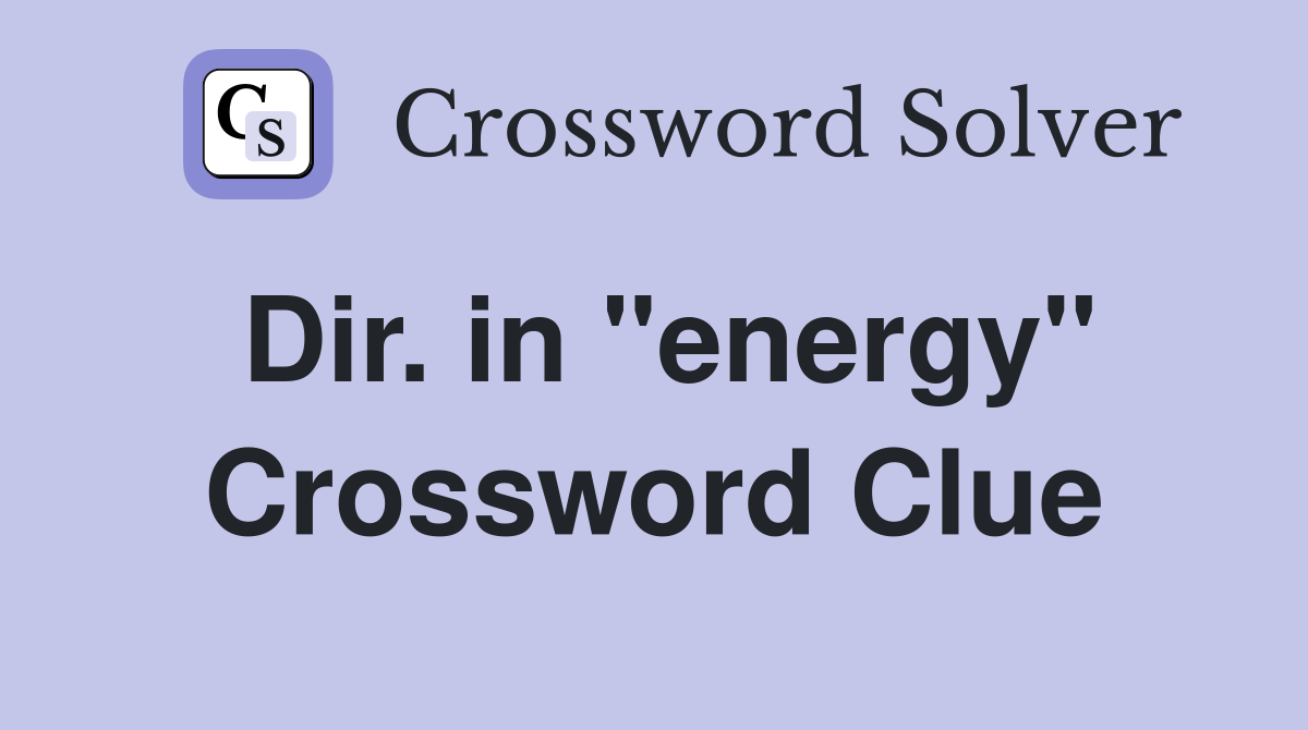 Dir. in "energy" Crossword Clue