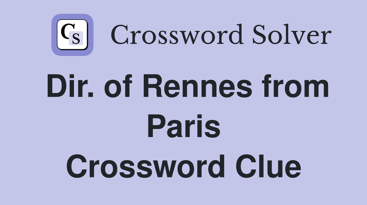 Dir. of Rennes from Paris Crossword Clue