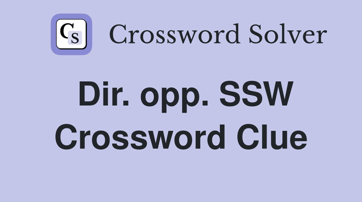 Dir. opp. SSW Crossword Clue