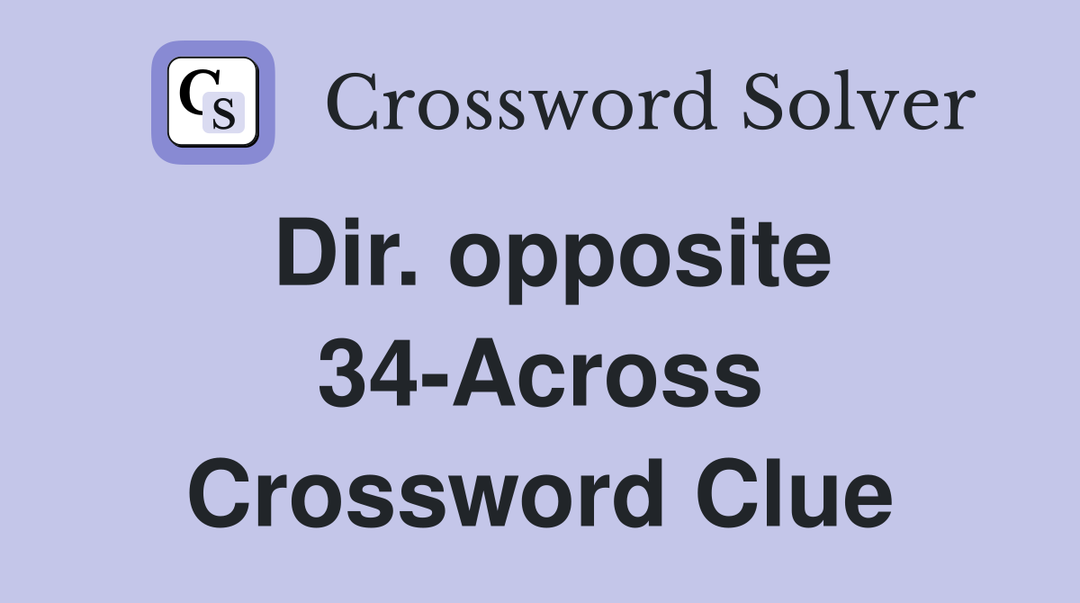 Dir. opposite 34-Across Crossword Clue