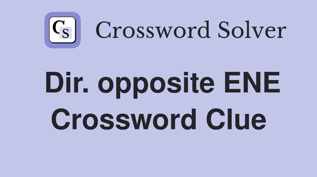 Dir. opposite ENE Crossword Clue