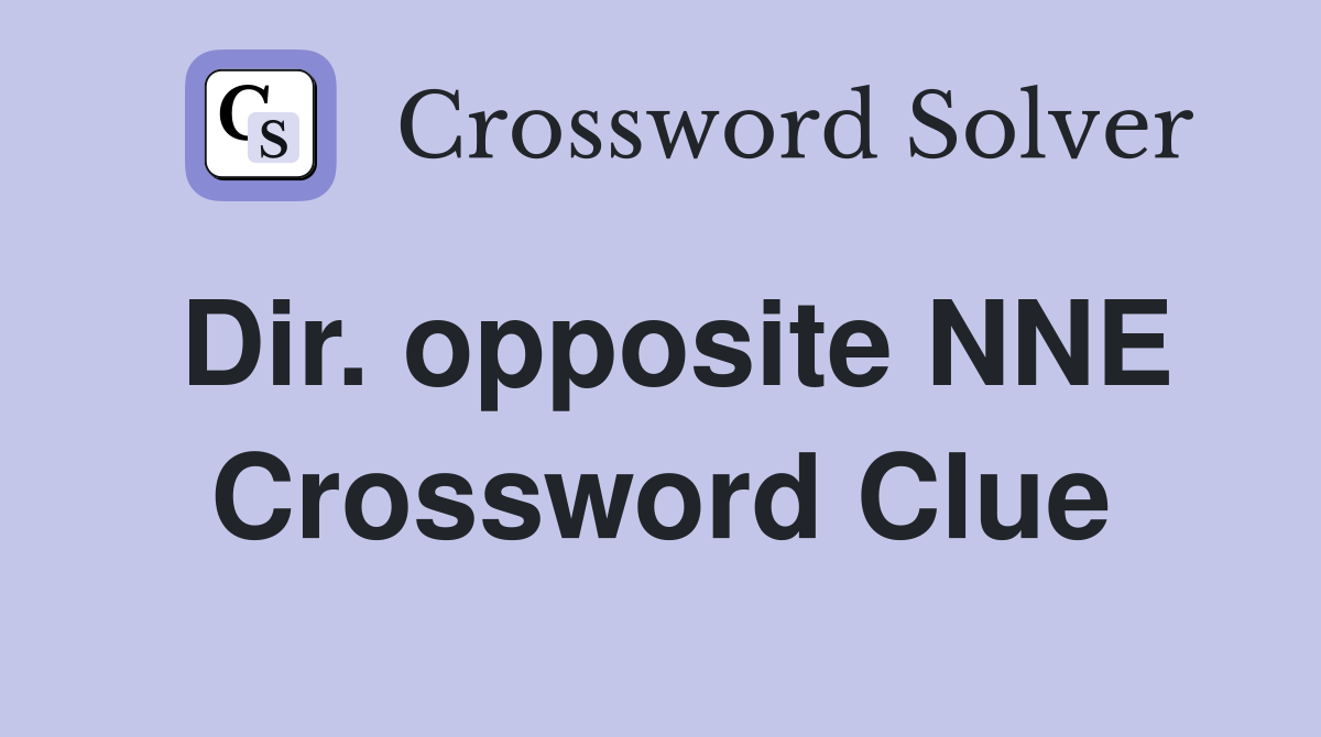 Dir. opposite NNE Crossword Clue