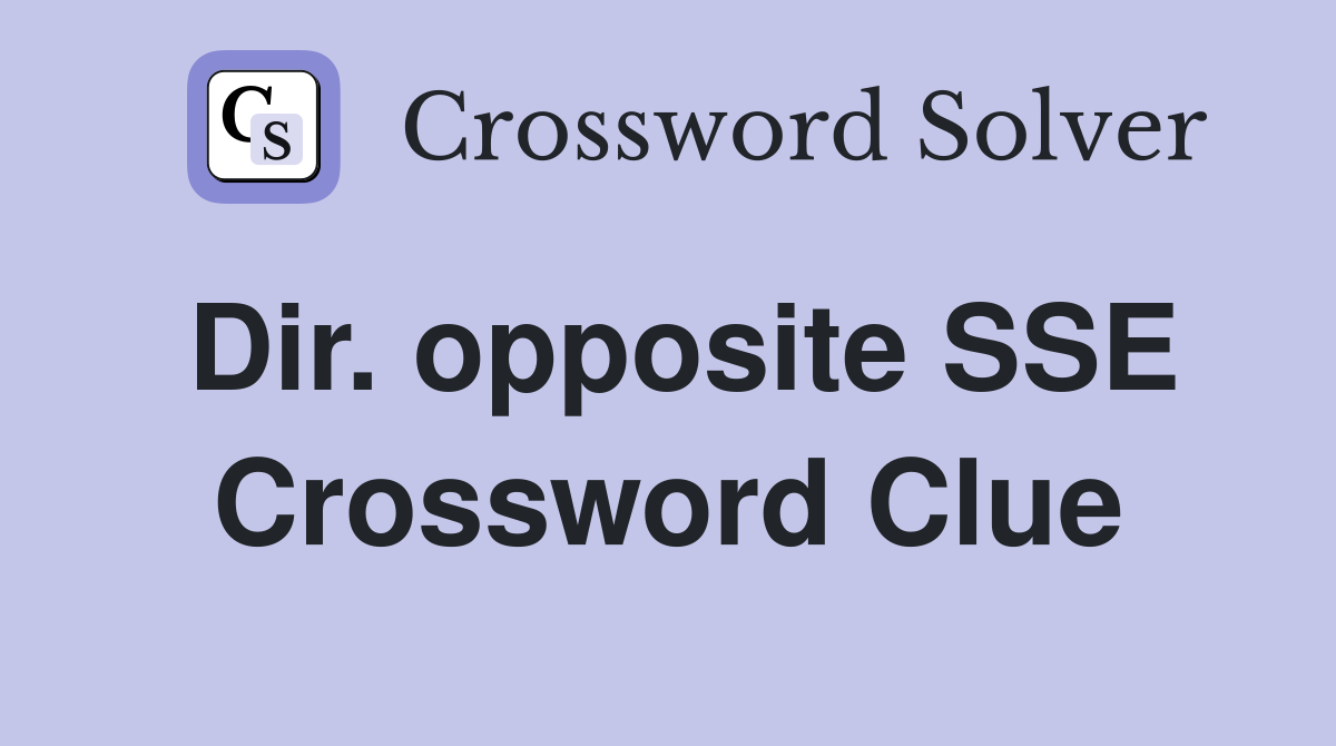 Dir. opposite SSE Crossword Clue
