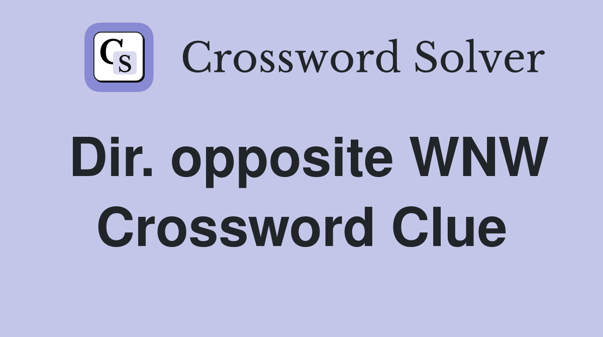 Dir. opposite WNW Crossword Clue