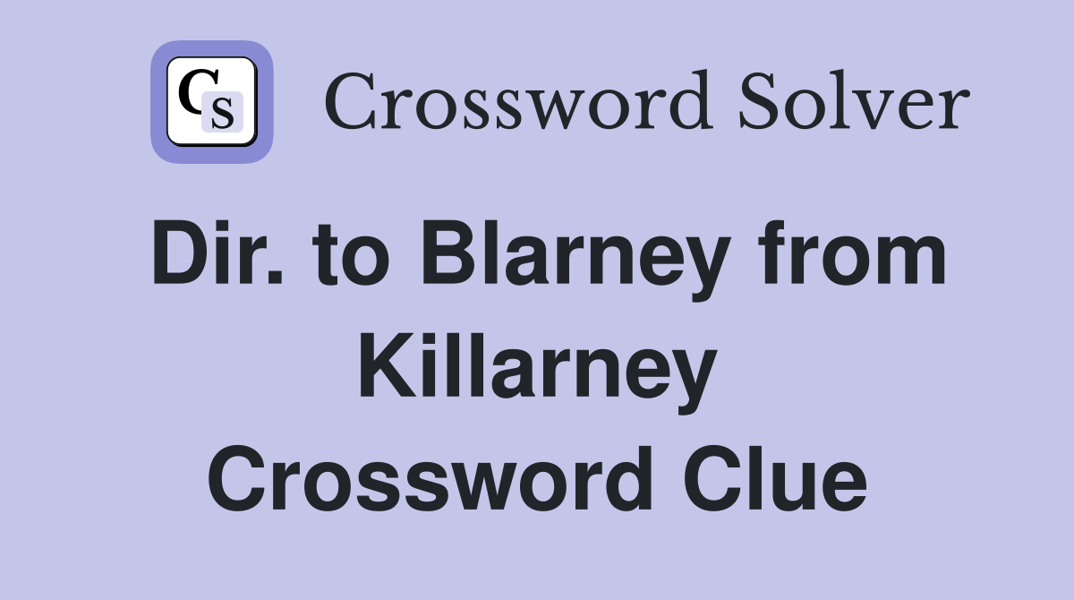 Dir. to Blarney from Killarney Crossword Clue