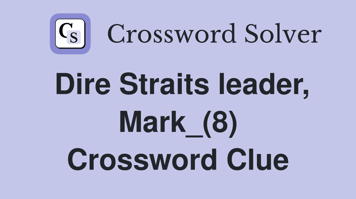 Dire Straits leader, Mark_(8) Crossword Clue
