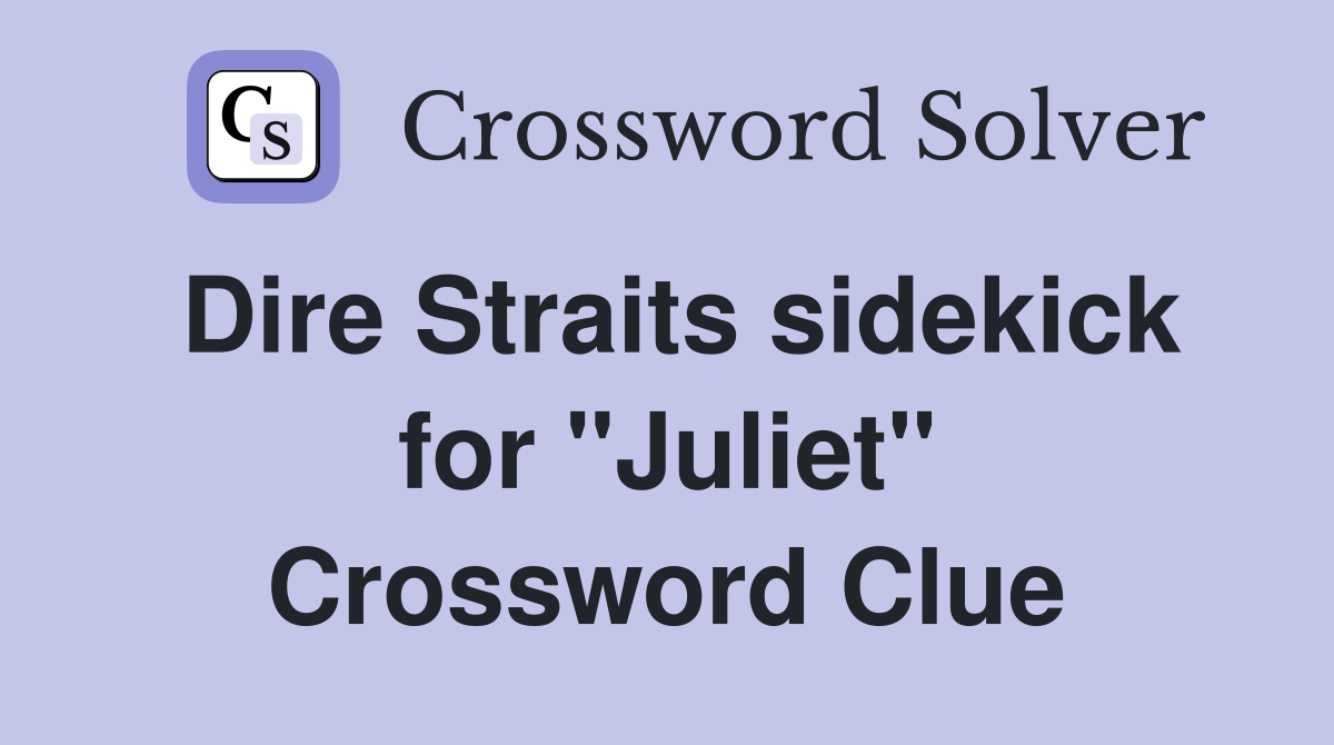 Dire Straits sidekick for "Juliet" Crossword Clue