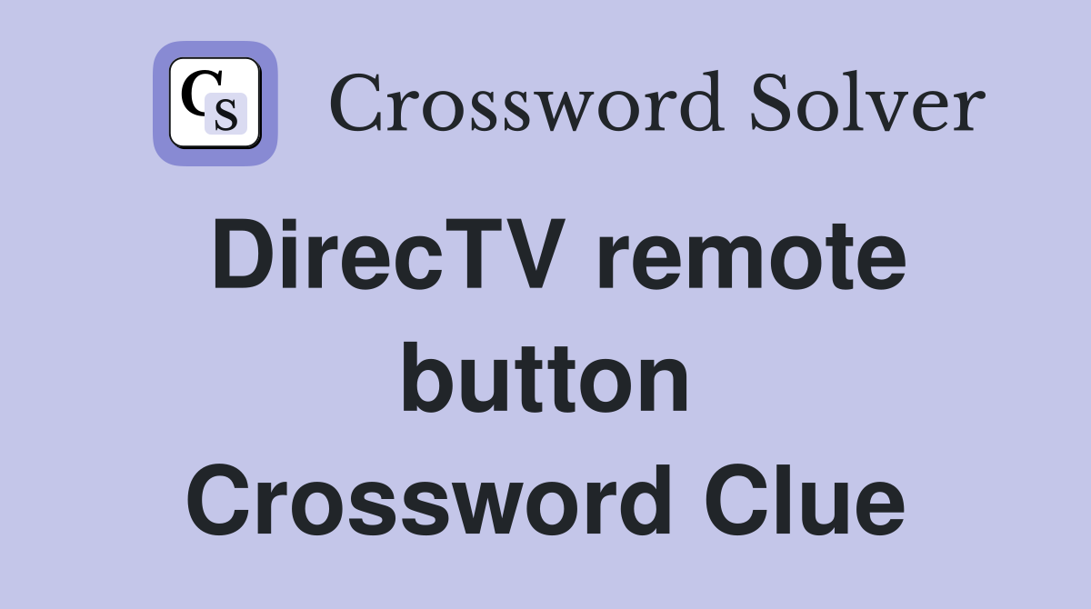 DirecTV remote button Crossword Clue