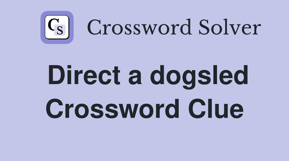 Direct a dogsled Crossword Clue