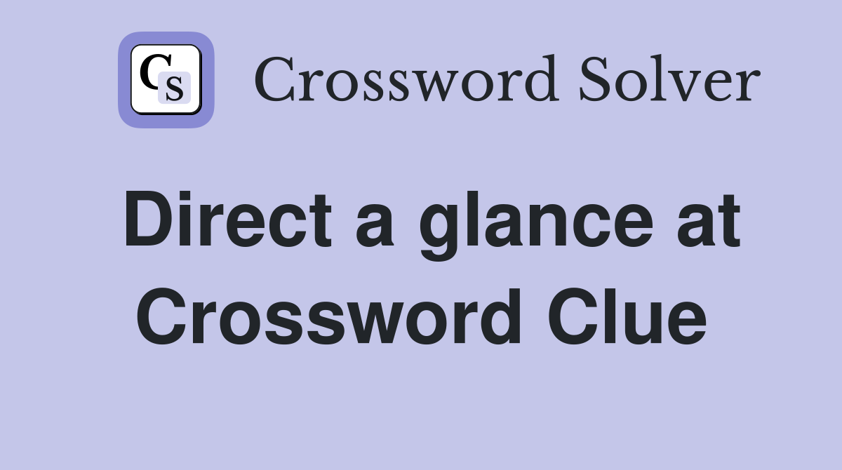 Direct a glance at Crossword Clue