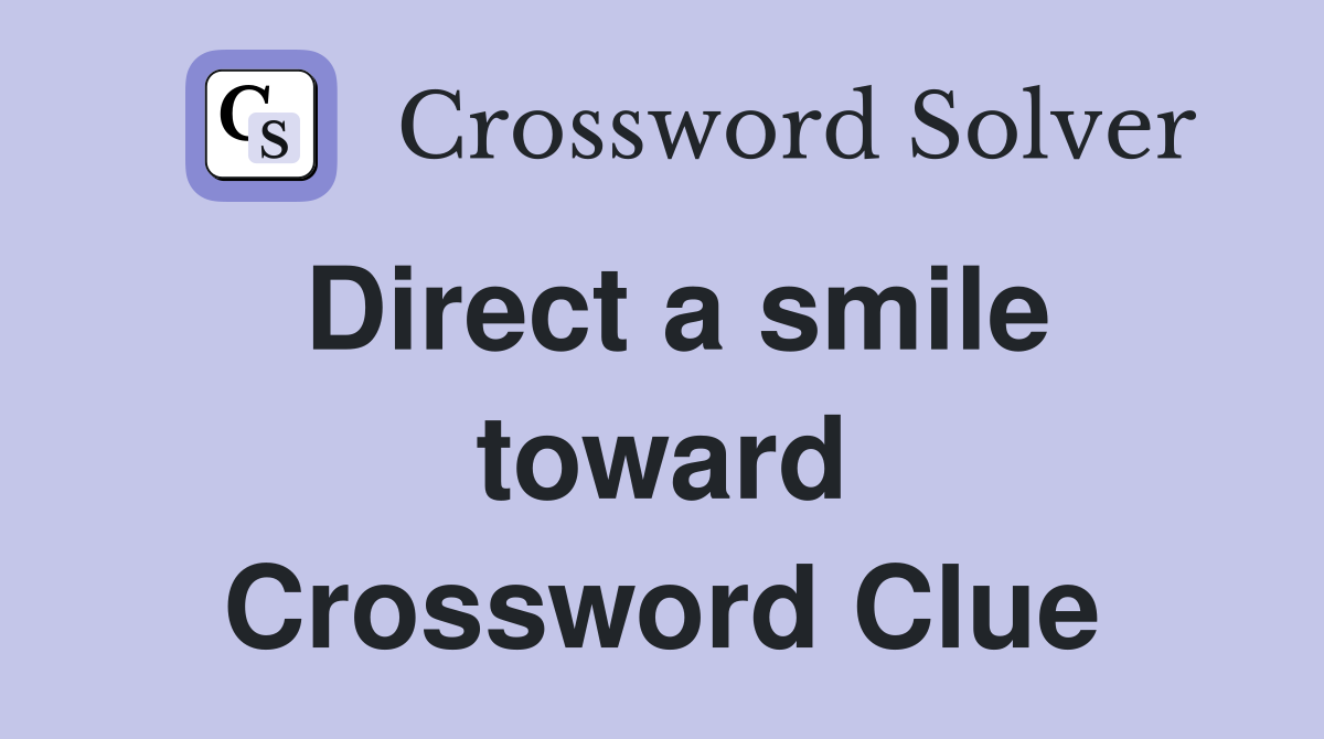 Direct a smile toward Crossword Clue