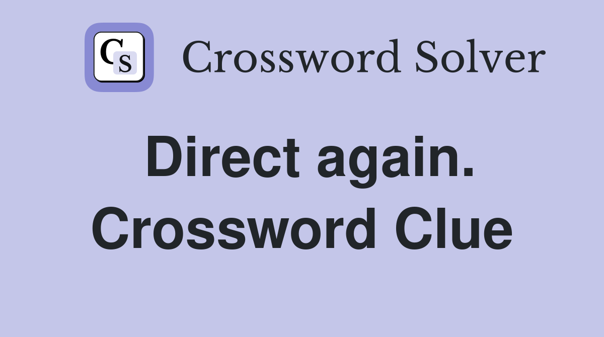 Direct again. Crossword Clue